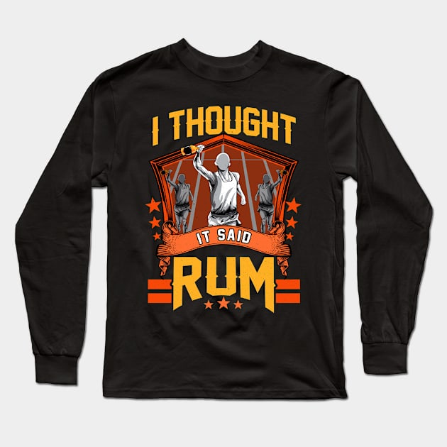 I Thought It Said Rum Funny Running Pun Racing Long Sleeve T-Shirt by theperfectpresents